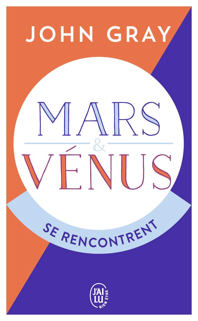 Mars et Vénus se rencontrent John Gray