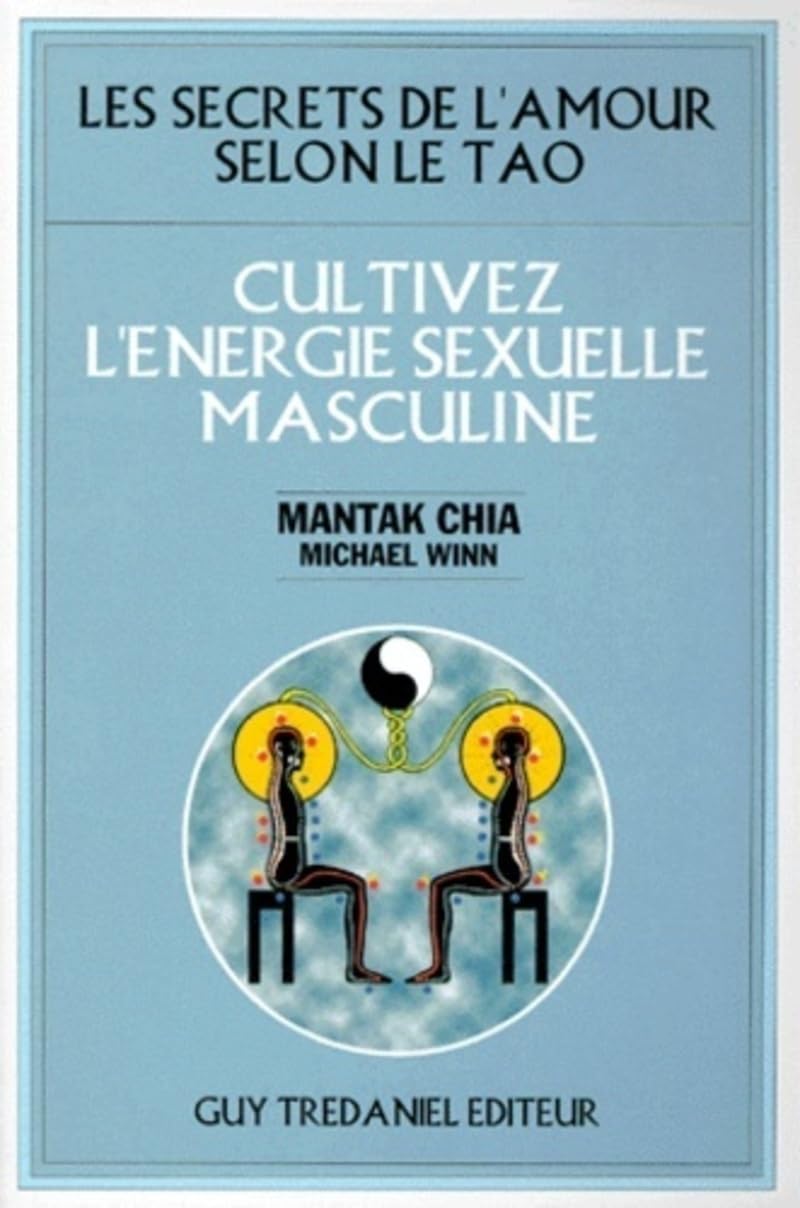 Cultivez l'énergie sexuelle masculine Mantak Chia