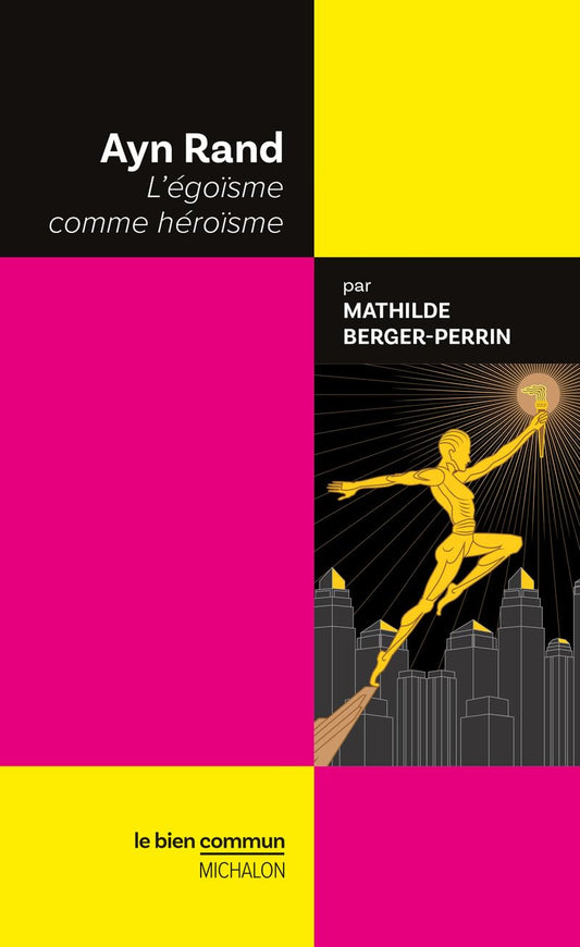 Ayn Rand - L'égoïsme comme héroïsme Mathilde Berger-Perrin