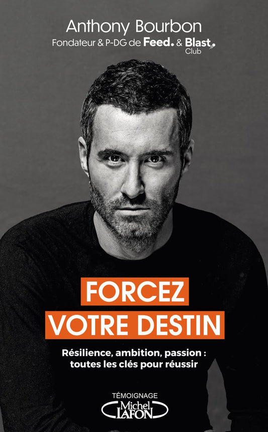 Forcez votre destin – Résilience, ambition, passion : toutes les clés pour réussir Anthony Bourbon