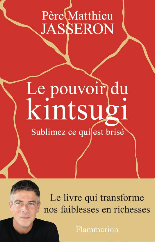 Le pouvoir du kintsugi: Sublimez ce qui est brisé Père Matthieu Jasseron