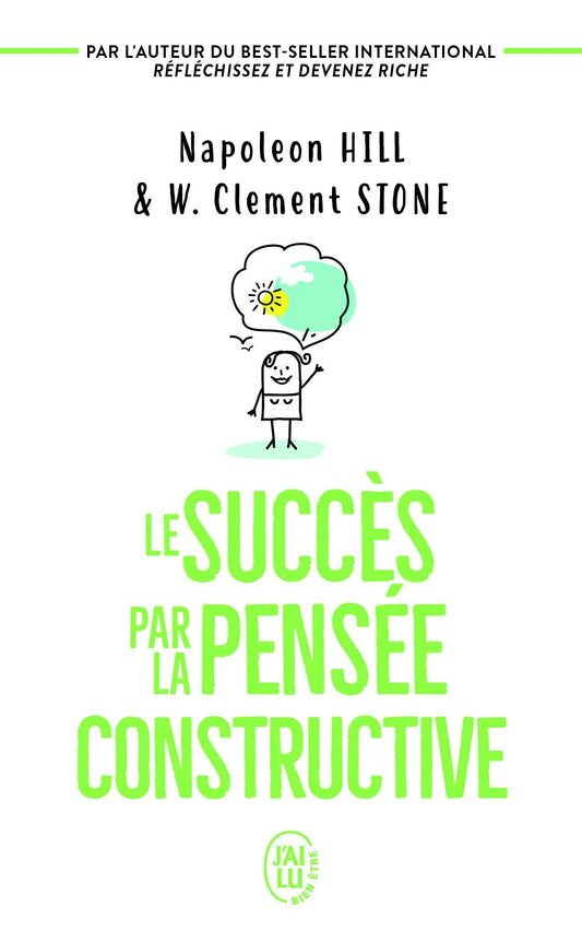 Le succès par la pensée constructive Napoleon Hill et W. Clement Stone