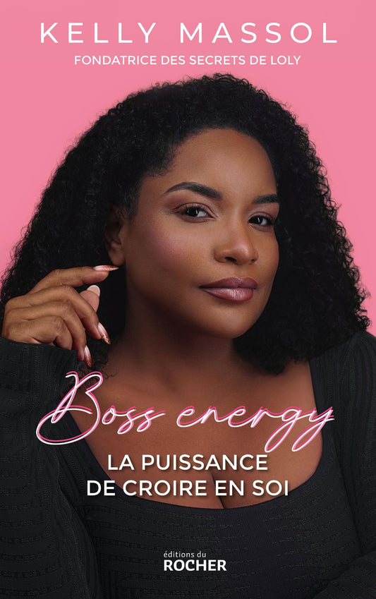 Boss Energy : La puissance de croire en soi Kelly Massol